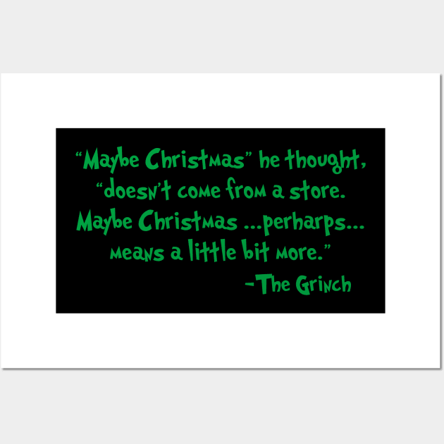 The Grinch Quote Maybe Christmas Wall Art by irvtolles